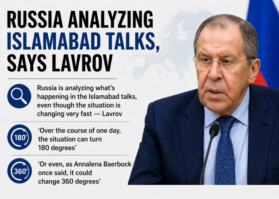 Russia Monitors Islamabad Talks as Lavrov Warns of Rapidly Shifting Global Dynamics